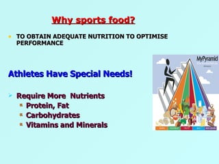 TO OBTAIN ADEQUATE NUTRITION TO OPTIMISE PERFORMANCE Athletes Have Special Needs! Require More  Nutrients Protein, Fat Carbohydrates Vitamins and Minerals Why sports food? 