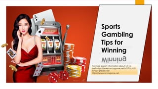 Sports
Gambling
Tips for
Winning
For more expert information about <A <a
href=https://www.oncagame.net/>카지노사이
트</a> please visit
https://www.oncagame.net.
 