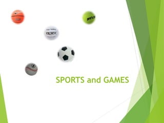 SPORTS and GAMES
 