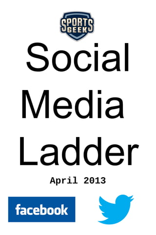 Social
Media
Ladder
 April 2013
 
