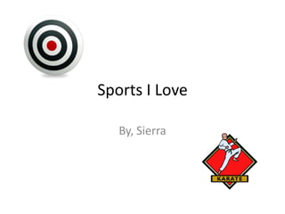 Sports I Love

   By, Sierra
 