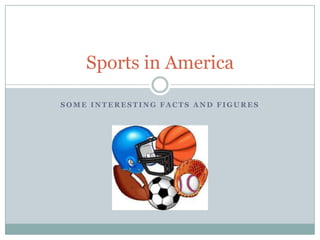 Some Interesting Facts and Figures Sports in America 
