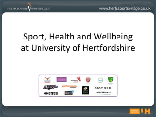 Sport, Health and Wellbeing
at University of Hertfordshire
 