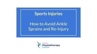 Sports Injuries
How to Avoid Ankle
Sprains and Re-Injury
 