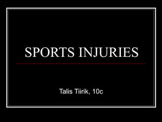 SPORTS INJURIES Talis Tiirik, 10c 