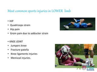 • LEGS
• Calf muscle strain
• Hamstrings sprain
• Ankle injuries
• Ankle sprain
• Injury to Achilles tendon
 