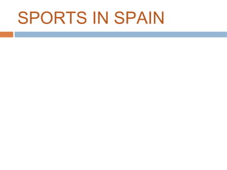 SPORTS IN SPAIN
 