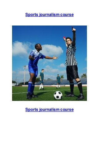 Sports journalism course

Sports journalism course

 