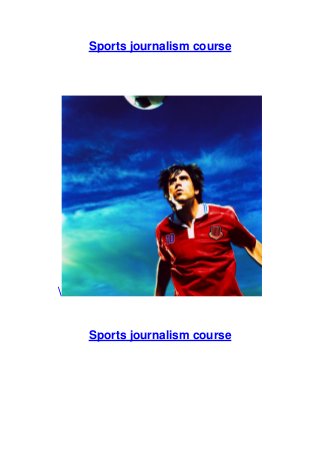 Sports journalism course


Sports journalism course

 