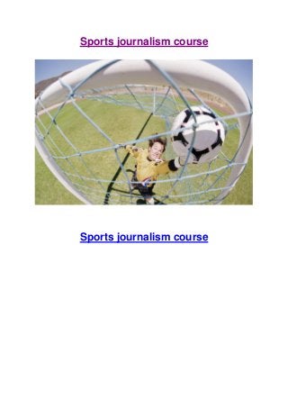 Sports journalism course

Sports journalism course

 