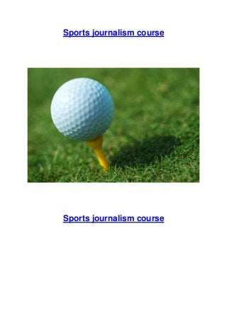 Sports journalism course
Sports journalism course
 