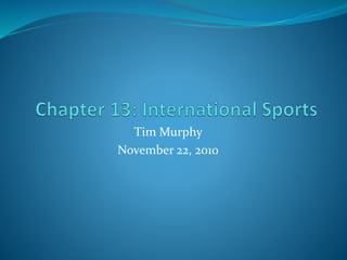Tim Murphy
November 22, 2010
 