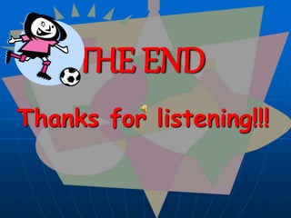 THE END
Thanks for listening!!!
 