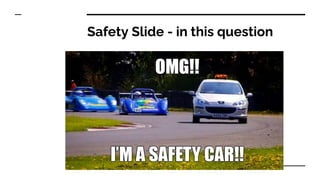 Safety Slide - in this question
 