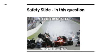 Safety Slide - in this question
 
