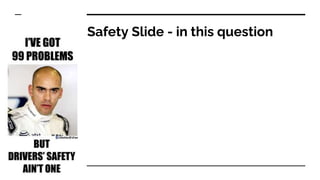 Safety Slide - in this question
 