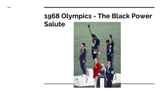 1968 Olympics - The Black Power
Salute
 