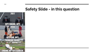 Safety Slide - in this question
 