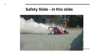 Safety Slide - in this slide
 
