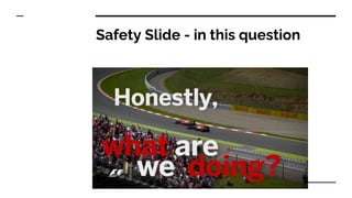 Safety Slide - in this question
 