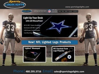 www.sportslogolights.com




Phone| 480.295.3716 Email| sales@sportslogolights.com
 