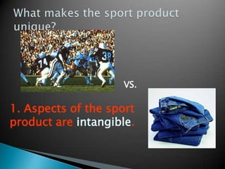 4. Sport is
perishable.
 