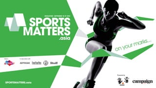 on your marks...
Presented by
In association withHeld in
SPORTSMATTERS.asia
 