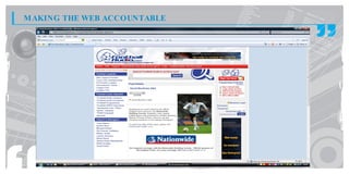MAKING THE WEB ACCOUNTABLE
 