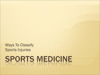 Ways To Classify  Sports Injuries 