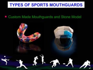 Custom Made Mouthguards and Stone Model TYPES OF SPORTS MOUTHGUARDS 