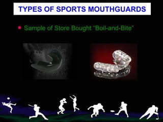 TYPES OF SPORTS MOUTHGUARDS Sample of Store Bought “Boil-and-Bite” 