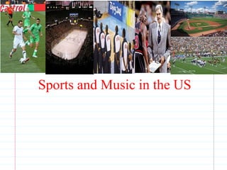 Sports and Music in the US
 