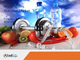 Sports Nutrition Market
Opportunities and
Forecasts, 2014 -2020
World Sports
Nutrition Market
Forecasts & Trends
2014-2020
 