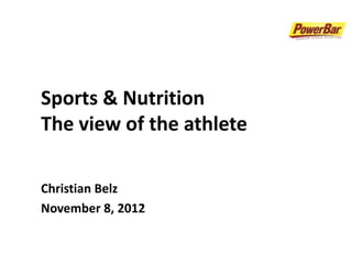 Sports & Nutrition
The view of the athlete

Christian Belz
November 8, 2012
 