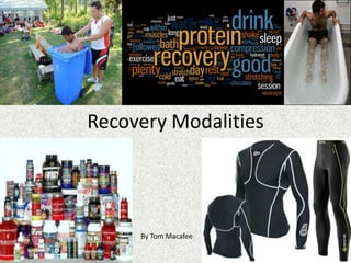 Recovery Modalities




     By Tom Macafee
 