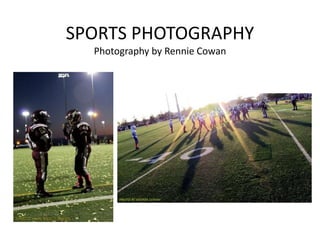 SPORTS PHOTOGRAPHY
Photography by Rennie Cowan
 