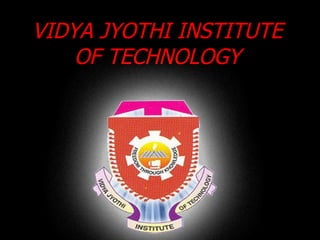 VIDYA JYOTHI INSTITUTE OF TECHNOLOGY 
