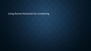 Using Roman Numerals for numbering
 