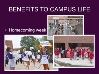 BENEFITS TO CAMPUS LIFEHomecoming week