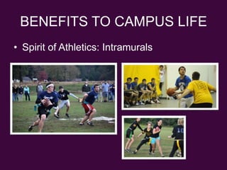 BENEFITS TO CAMPUS LIFESpirit of Athletics: Intramurals