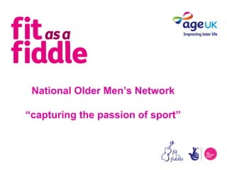National Older Men’s Network

“capturing the passion of sport”
 