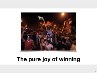 The pure joy of winning
                          8
 