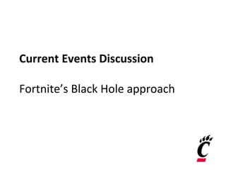 Current Events Discussion
Fortnite’s Black Hole approach
 