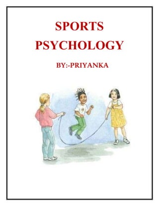 SPORTS
PSYCHOLOGY
BY:-PRIYANKA
 