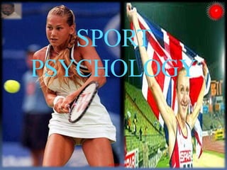 SPORT
PSYCHOLOGY
1ARISE ROBY
 