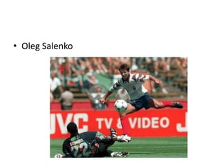 • Oleg Salenko
 