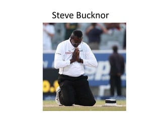 Steve Bucknor
 