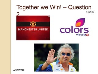 Together we Win! – Question
+40/-20
2

ANSWER

 
