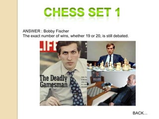 ANSWER : Bobby Fischer
The exact number of wins, whether 19 or 20, is still debated.

BACK…

 