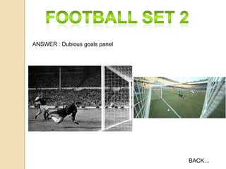 ANSWER : Dubious goals panel

BACK…

 